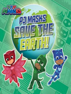 cover image of PJ Masks Save the Earth!